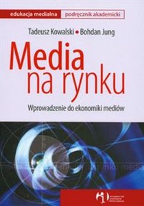 Obrazek Media na rynku Wprowadzenie do ekonomiki mediów