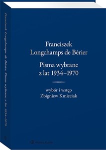 Obrazek Franciszek Longchamps de Bérier Pisma wybrane z lat 1934-1970. Wybór i wstęp Zbigniew Kmieciak