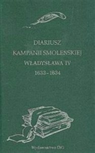 Obrazek Diariusz kampanii smoleńskiej Władysława IV 1633-1634