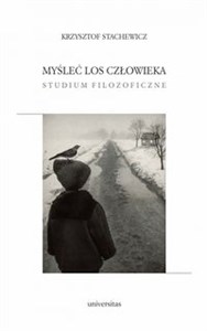 Obrazek Myśleć los człowieka. Studium filozoficzne