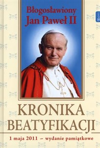 Obrazek Kronika Beatyfikacji Bogosławiony Jan Paweł II