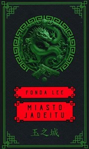 Obrazek Miasto jadeitu. Saga o Zielonych Kościach. Tom 1