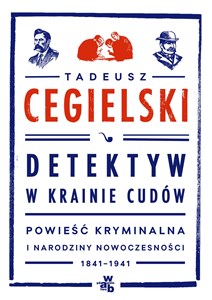 Obrazek Detektyw w krainie cudów Powieść kryminalna i narodziny nowoczesności (1841-1941)