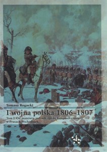 Bild von I wojna polska 1806-1807 Tom 1. Od manewru pułtuskiego do kampanii zimowej w Prusach Wschodnich