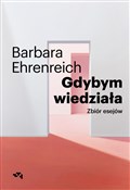 Gdybym wie... - Barbara Ehrenreich - buch auf polnisch 