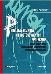 Bild von Problemy uczniów niedostosowanych społecznie Analiza historii życia pensjonariuszy Młodzieżowego Ośrodka Wychowawczego