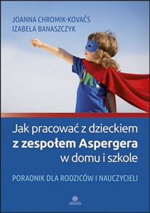 Bild von Jak pracować z dzieckiem z zespołem Aspergera w domu i szkole Poradnik dla rodziców i nauczycieli