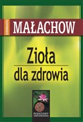 Zioła dla ... - Giennadij P. Małachow - buch auf polnisch 