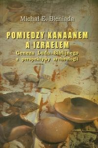 Bild von Pomiędzy Kanaanem a Izraelem Geneza Ludu Biblijnego z perspektywy archeologii
