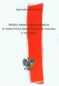 Obrazek Źródła prawa wewnętrznego w Konstytucji Rzeczypospolitej Polskiej z 1997 roku