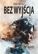 Zobacz : Bez wyjści... - Lidia Tasarz