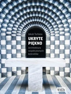 Obrazek Ukryte piękno Architektura współczesnych kościołów
