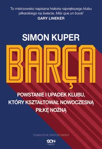 Obrazek Barca Powstanie i upadek klubu, który kształtował nowoczesną piłkę nożną.