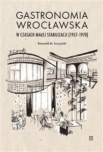 Bild von Gastronomia wrocławska w czasach małej stabilizacji (1957-1970)