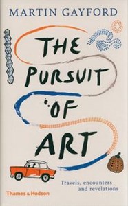 Bild von The Pursuit of Art Travels, Encounters and Revelations