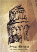 Żywa histo... - Tadeusz Isakowicz-Zalewski -  fremdsprachige bücher polnisch 