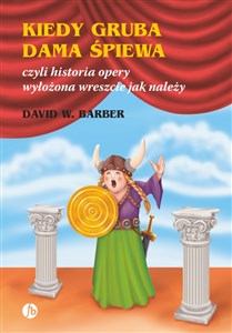 Bild von Kiedy gruba dama śpiewa czyli historia opery wyłożona wreszcie jak należy