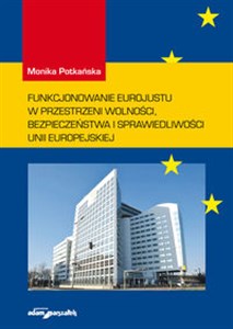Obrazek Funkcjonowanie Eurojustu w przestrzeni wolności, bezpieczeństwa i sprawiedliwości Unii Europejskiej