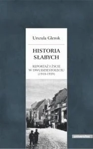 Obrazek Historia słabych Reportaż i życie w Dwudziestoleciu (1918-1939)