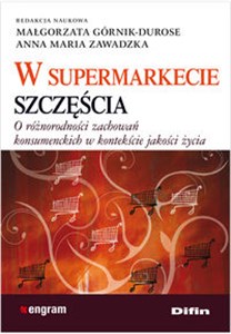 Bild von W supermarkecie szczęścia O różnorodności zachowań konsumenckich w kontekście jakości życia