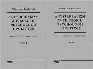 Obrazek Antyirrealizm w filozofii, psychologii i polityce Tom 1-2