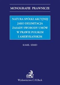 Obrazek Natura spółki akcyjnej jako delimitacja zasady swobody umów w prawie polskim i amerykańskim