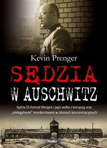 Bild von Sędzia w Auschwitz Sędzia SS Konrad Morgen i jego walka z korupcją oraz „nielegalnymi