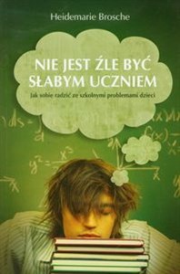 Bild von Nie jest źle być słabym uczniem Jak sobie radzić ze szkolnymi problemami dzieci