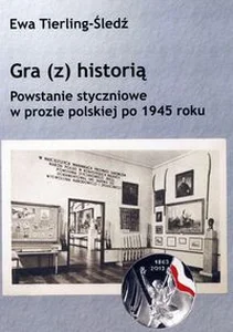 Obrazek Gra z historią Powstanie styczniowe w prozie polskiej po 1945 roku