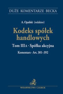 Obrazek Kodeks spółek handlowych Tom III A. Spółka akcyjna. Komentarz do art. 301-392