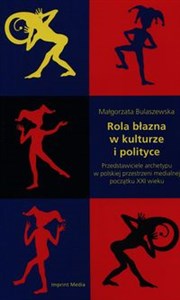 Obrazek Rola błazna w kulturze i polityce Przedstawiciele archetypu w polskiej przestrzeni medialnej początku XXI wieku