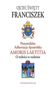 Obrazek Postsynodalna Adhortacja Apostolska Amoris Laetitia O miłości w rodzinie