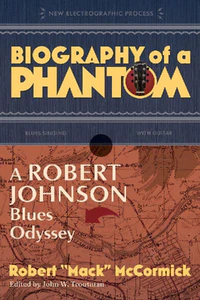 Obrazek Biography of a Phantom. A Robert Johnson Blues Odyssey