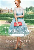 Wierna Tob... - Becky Wade -  Książka z wysyłką do Niemiec 