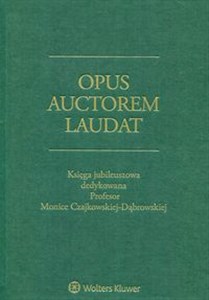 Obrazek Opus auctorem laudat Księga jubileuszowa dedykowana Profesor Monice Czajkowskiej-Dąbrowskiej