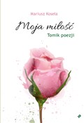 Polnische buch : Moja miłoś... - Mariusz Koseła