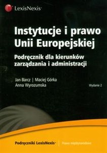 Obrazek Instytucje i prawo Unii Europejskiej Podręcznik dla kierunków zarządzania i administracji