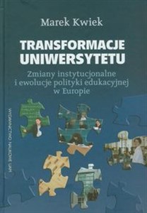 Obrazek Transformacje uniwersytetu Zmiany instytucjonalne i ewolucje polityki edukacyjnej w Europie