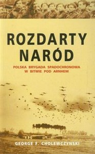Obrazek Rozdarty naród Polska brygada spadochronowa w bitwie pod Arnhem