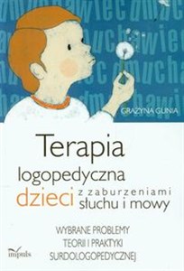 Bild von Terapia logopedyczna dzieci z zaburzeniami słuchu i mowy Wybrane problemy teorii i praktyki surdologopedycznej