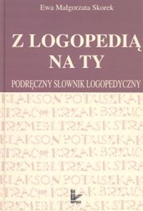 Obrazek Z logopedią na Ty Podręczny słownik logopedyczny