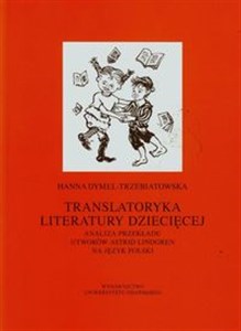 Obrazek Translatoryka literatury dziecięcej Analiza przekładu utworów Astrid Lindgren na język polski