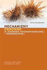 Obrazek Mechanizmy obronne w diagnozie psychodynamicznej i pedagogicznej.