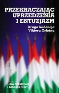 Obrazek Przekraczając uprzedzenia i entuzjazm Druga kadencja Viktora Orbána