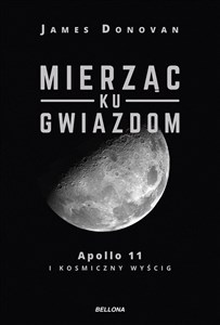 Obrazek Mierząc ku gwiazdom Apollo 11 i kosmiczny wyścig