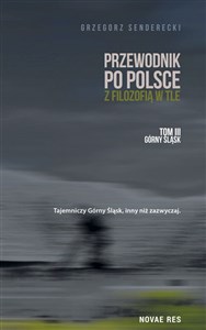 Obrazek Przewodnik po Polsce z filozofią w tle górny śląsk Tom 3