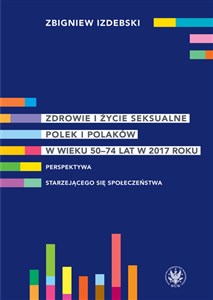 Bild von Zdrowie i życie seksualne Polek i Polaków w wieku 50-74 lat w 2017 roku Perspektywa starzejącego się społeczeństwa