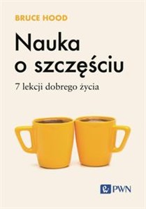 Obrazek Nauka o szczęściu. 7 lekcji dobrego życia