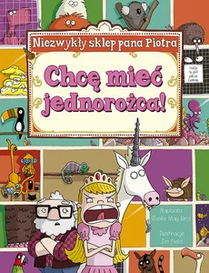 Obrazek Chcę mieć jednorożca! Niezwykły sklep Pana Piotra