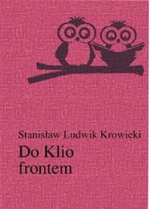 Obrazek Do Klio frontem O edukacji młodzieży w dawnej Polsce i Litwie Wybór artykułów publicystycznych